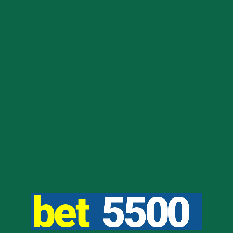 bet 5500